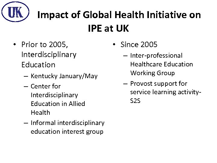 Impact of Global Health Initiative on IPE at UK • Prior to 2005, Interdisciplinary