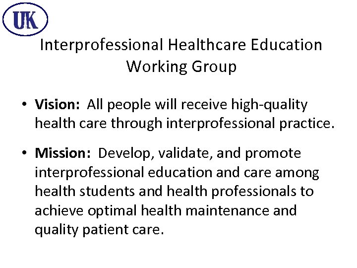 Interprofessional Healthcare Education Working Group • Vision: All people will receive high-quality health care