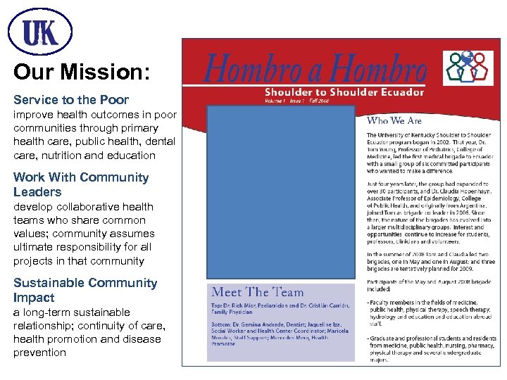 Our Mission: Service to the Poor improve health outcomes in poor communities through primary