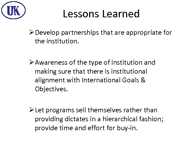 Lessons Learned ØDevelop partnerships that are appropriate for the institution. ØAwareness of the type