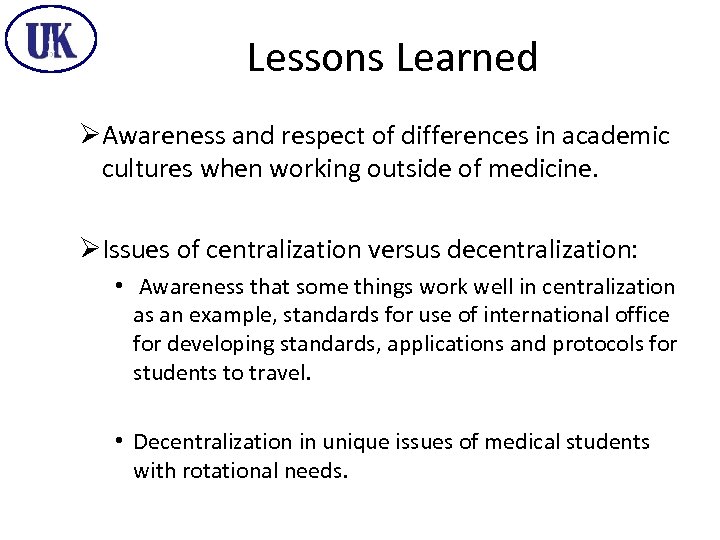 Lessons Learned ØAwareness and respect of differences in academic cultures when working outside of