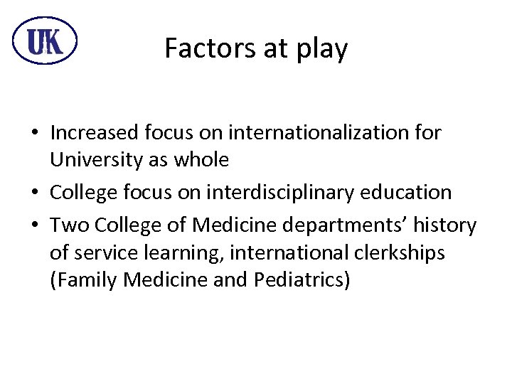 Factors at play • Increased focus on internationalization for University as whole • College