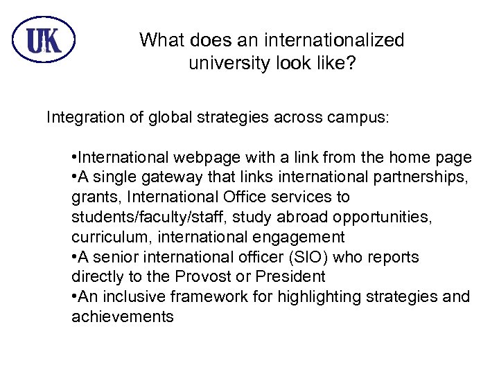 What does an internationalized university look like? Integration of global strategies across campus: •