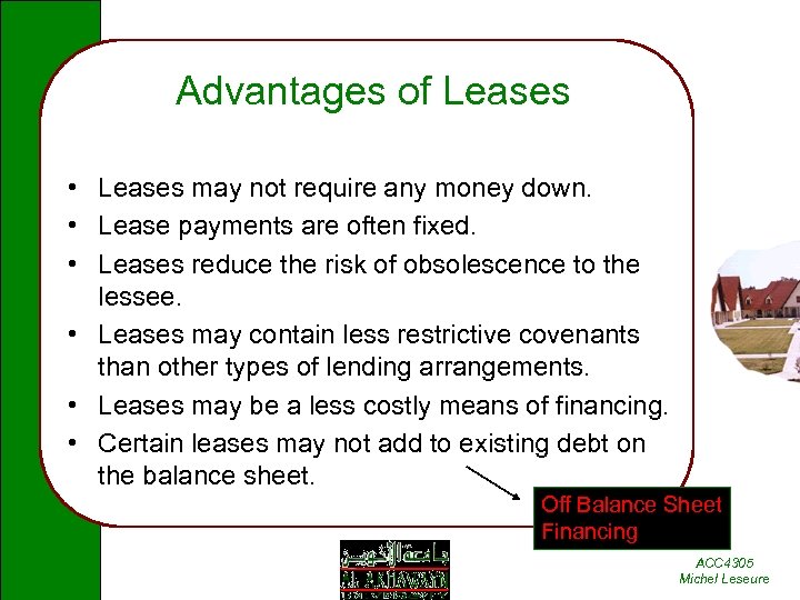 Advantages of Leases • Leases may not require any money down. • Lease payments