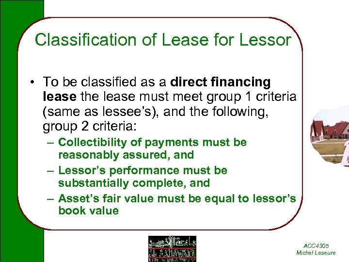 Classification of Lease for Lessor • To be classified as a direct financing lease