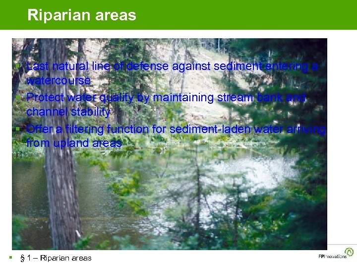 Riparian areas § Last natural line of defense against sediment entering a watercourse §