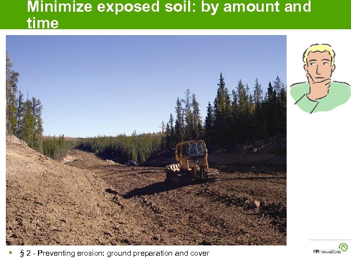 Minimize exposed soil: by amount and time § § 2 - Preventing erosion: ground