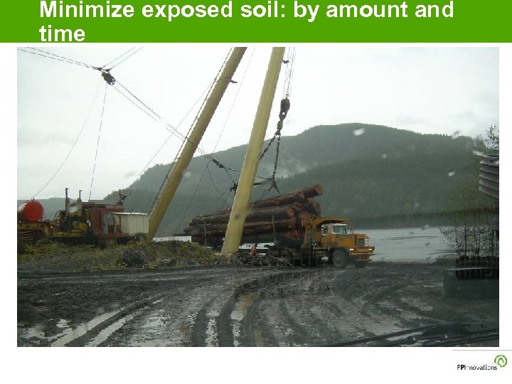 Minimize exposed soil: by amount and time 