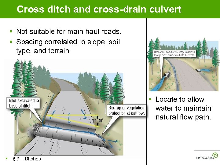 Cross ditch and cross-drain culvert § Not suitable for main haul roads. § Spacing