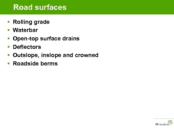 Road surfaces § § § Rolling grade Waterbar Open-top surface drains Deflectors Outslope, inslope