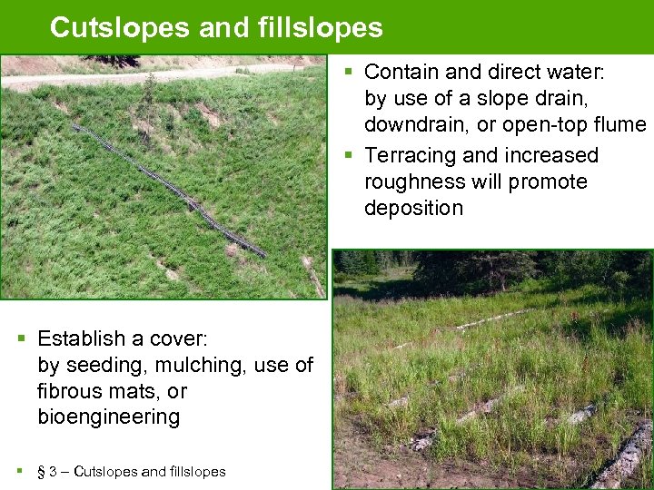 Cutslopes and fillslopes § Contain and direct water: by use of a slope drain,