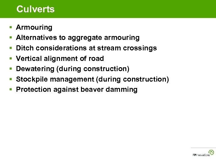 Culverts § § § § Armouring Alternatives to aggregate armouring Ditch considerations at stream
