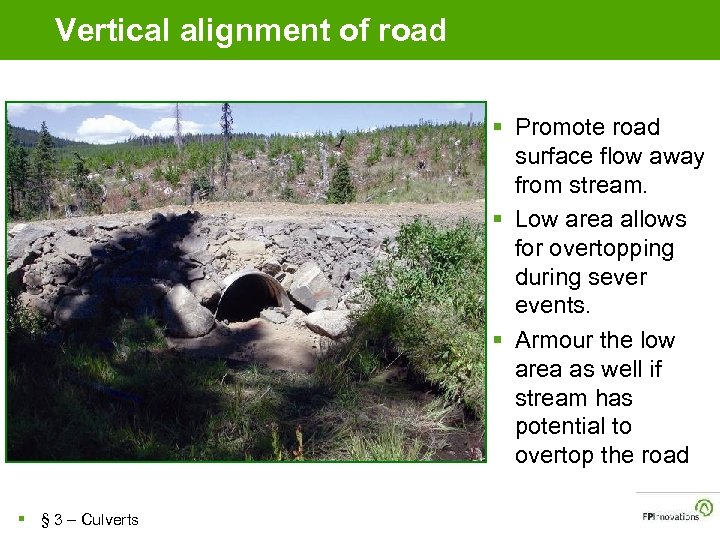 Vertical alignment of road § Promote road surface flow away from stream. § Low