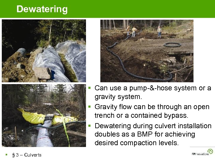 Dewatering § Can use a pump-&-hose system or a gravity system. § Gravity flow