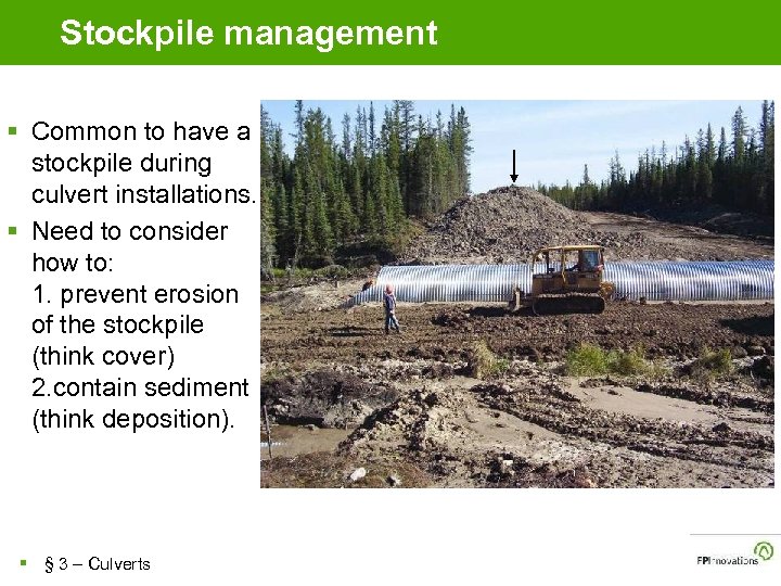 Stockpile management § Common to have a stockpile during culvert installations. § Need to