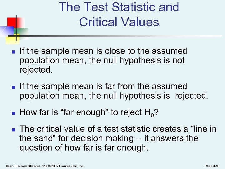 The Test Statistic and Critical Values n n If the sample mean is close