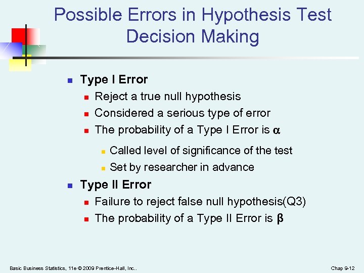 Possible Errors in Hypothesis Test Decision Making n Type I Error n Reject a