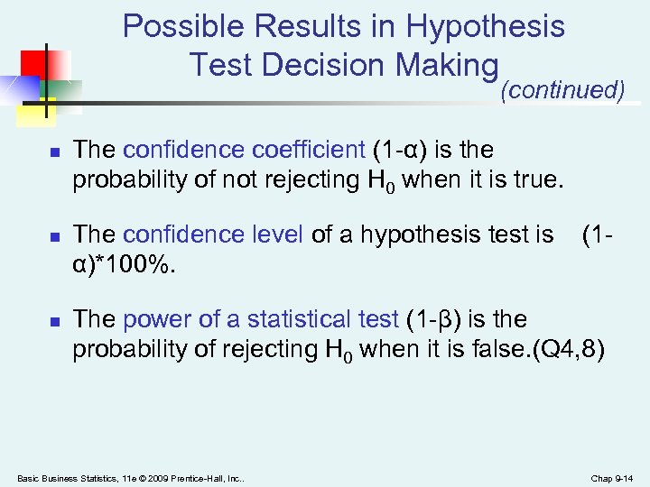 Possible Results in Hypothesis Test Decision Making (continued) n n n The confidence coefficient