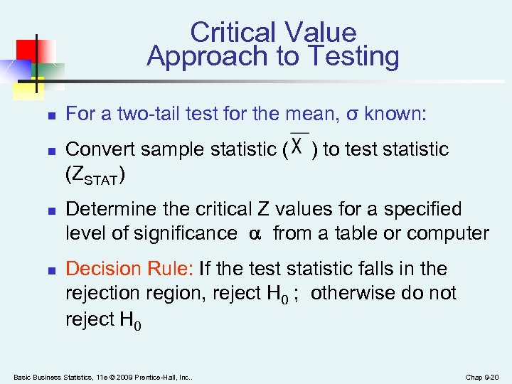 Critical Value Approach to Testing n n For a two-tail test for the mean,