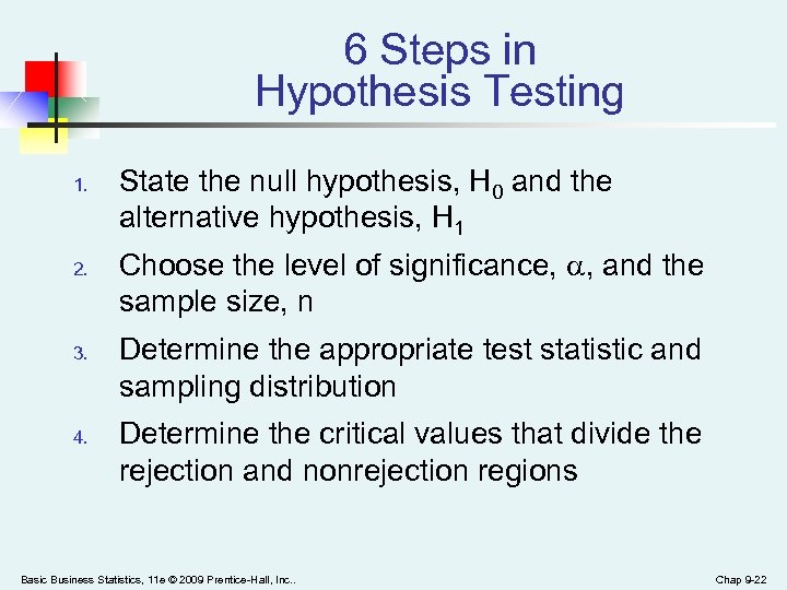 6 Steps in Hypothesis Testing 1. 2. 3. 4. State the null hypothesis, H