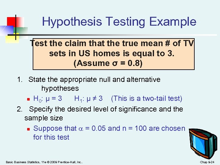 Hypothesis Testing Example Test the claim that the true mean # of TV sets