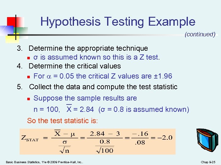 Hypothesis Testing Example (continued) 3. Determine the appropriate technique n σ is assumed known