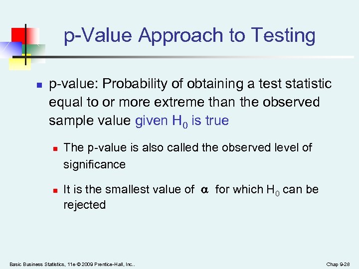 p-Value Approach to Testing n p-value: Probability of obtaining a test statistic equal to