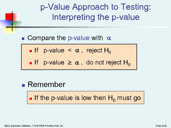 p-Value Approach to Testing: Interpreting the p-value n Compare the p-value with n n