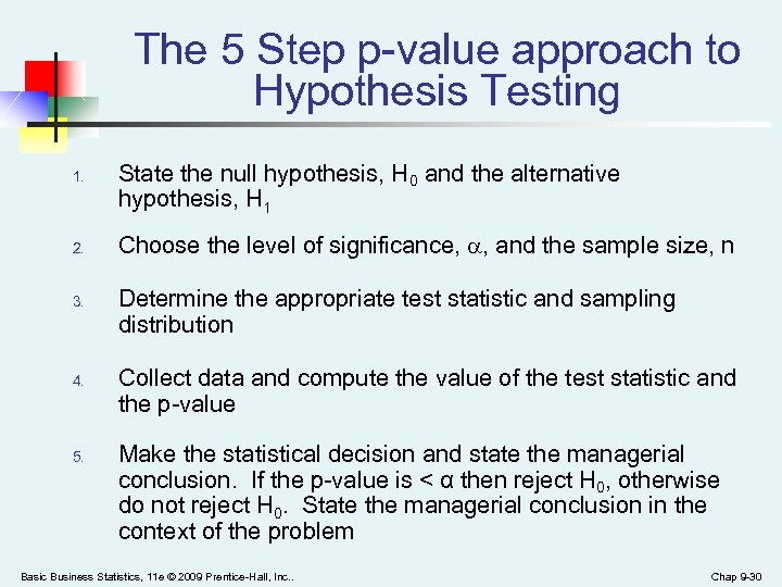 The 5 Step p-value approach to Hypothesis Testing 1. 2. 3. 4. 5. State