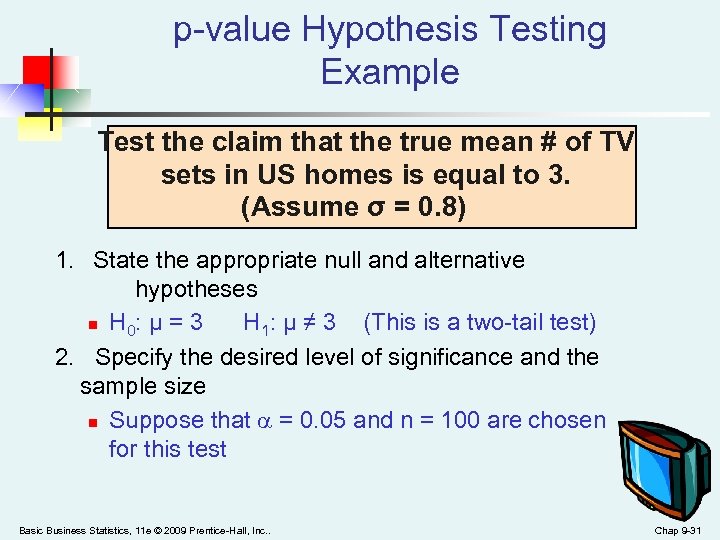 p-value Hypothesis Testing Example Test the claim that the true mean # of TV