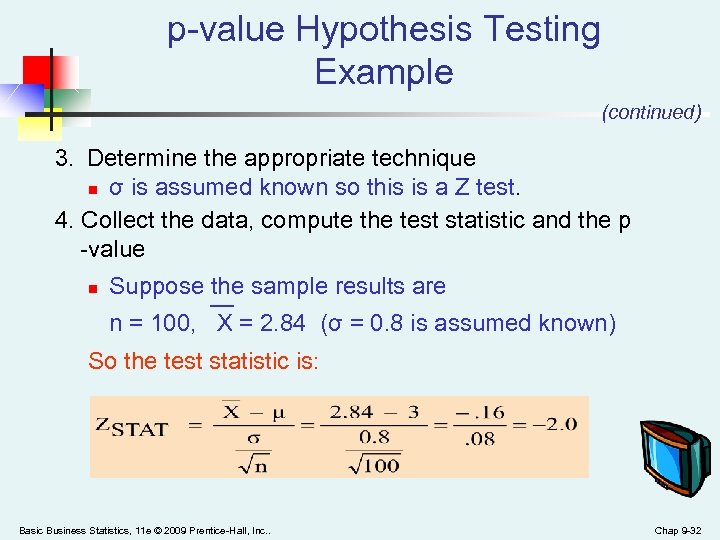 p-value Hypothesis Testing Example (continued) 3. Determine the appropriate technique n σ is assumed