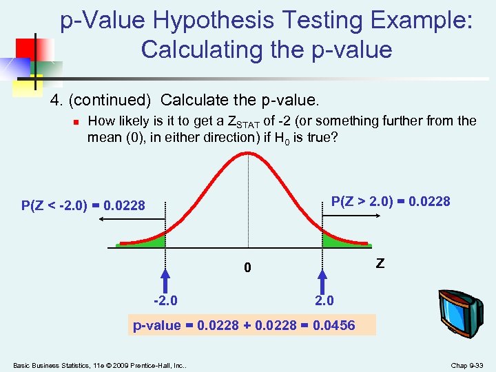 p-Value Hypothesis Testing Example: Calculating the p-value 4. (continued) Calculate the p-value. n How