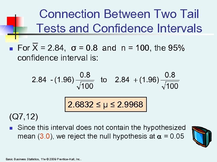 Connection Between Two Tail Tests and Confidence Intervals n For X = 2. 84,