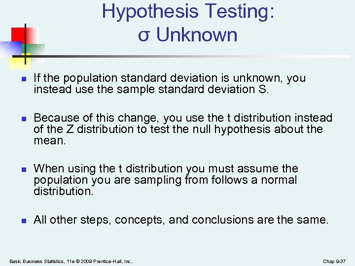 Hypothesis Testing: σ Unknown n n If the population standard deviation is unknown, you