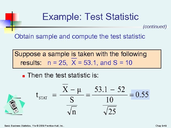 Example: Test Statistic (continued) Obtain sample and compute the test statistic Suppose a sample