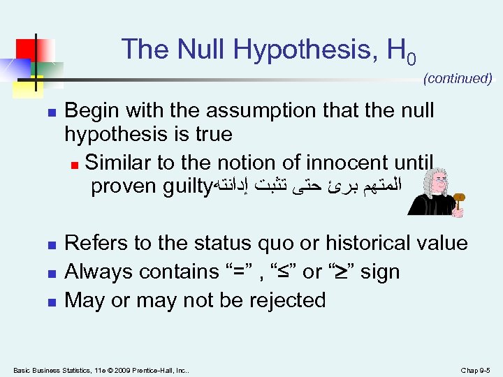 The Null Hypothesis, H 0 (continued) n n Begin with the assumption that the