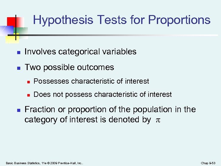 Hypothesis Tests for Proportions n Involves categorical variables n Two possible outcomes n n