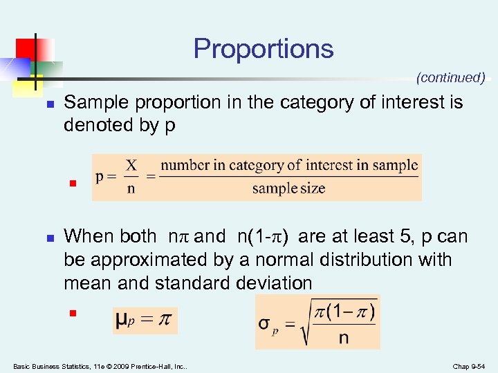 Proportions (continued) n Sample proportion in the category of interest is denoted by p