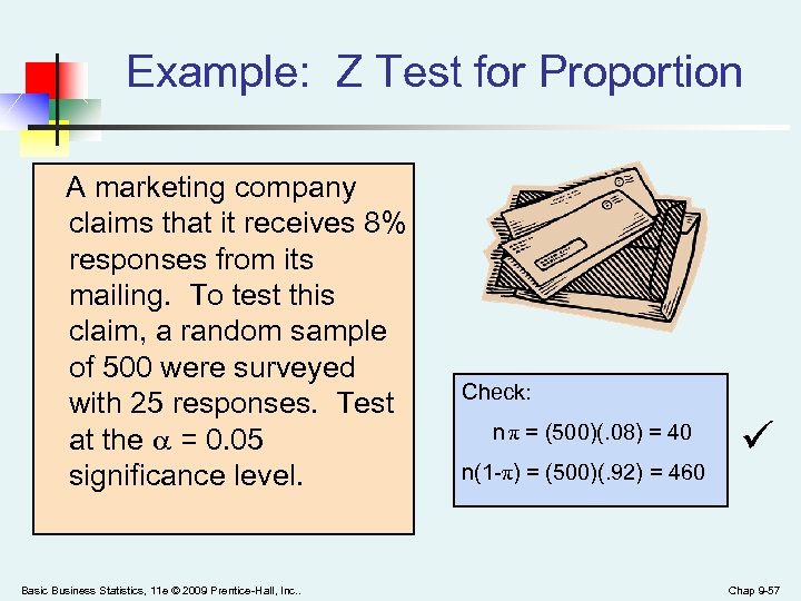 Example: Z Test for Proportion A marketing company claims that it receives 8% responses