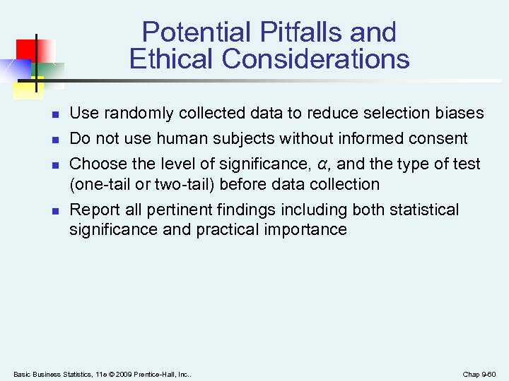 Potential Pitfalls and Ethical Considerations n n Use randomly collected data to reduce selection