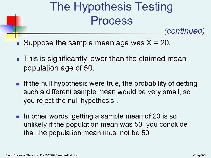 The Hypothesis Testing Process (continued) n n Suppose the sample mean age was X