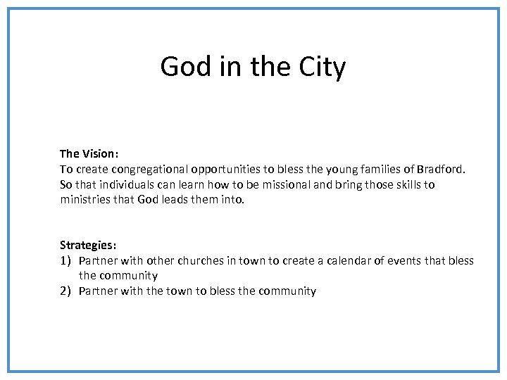 God in the City The Vision: To create congregational opportunities to bless the young