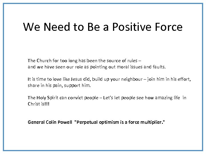 We Need to Be a Positive Force The Church for too long has been