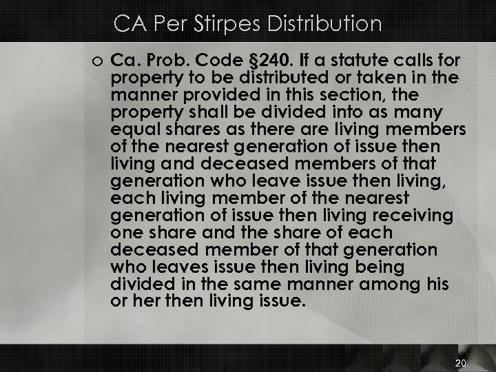 CA Per Stirpes Distribution o Ca. Prob. Code § 240. If a statute calls