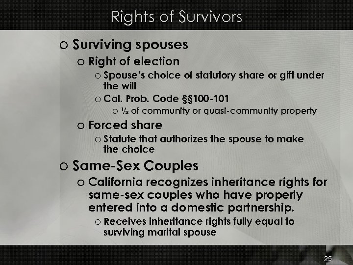 Rights of Survivors o Surviving spouses o Right of election o Spouse’s choice of