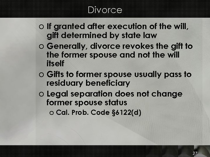 Divorce o If granted after execution of the will, gift determined by state law