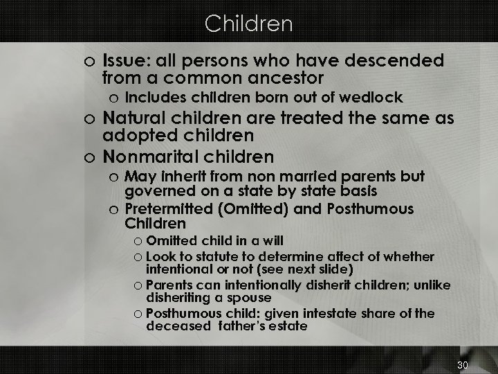Children o Issue: all persons who have descended from a common ancestor o Includes