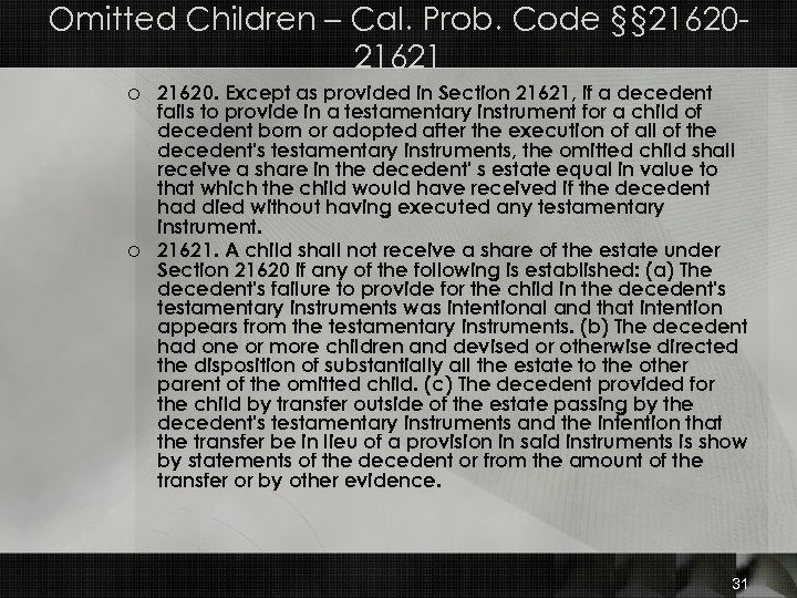 Omitted Children – Cal. Prob. Code §§ 2162021621 o 21620. Except as provided in