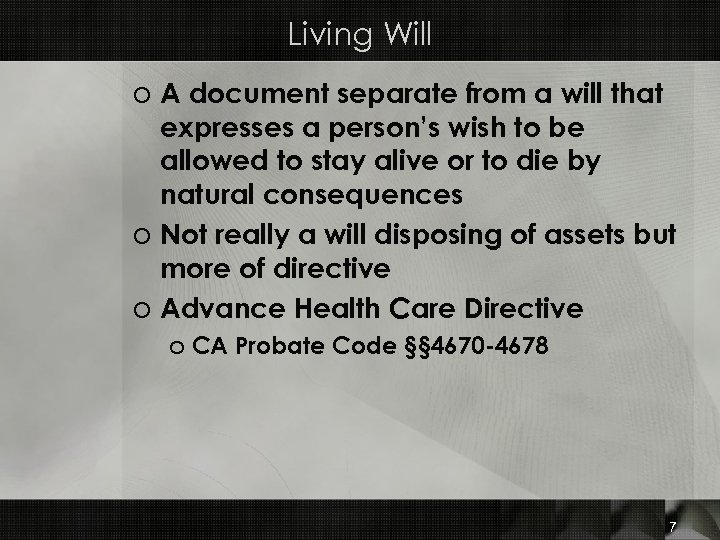 Living Will o A document separate from a will that expresses a person’s wish