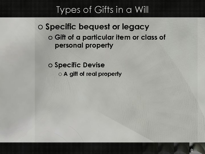 Types of Gifts in a Will o Specific bequest or legacy o Gift of
